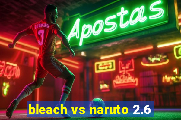 bleach vs naruto 2.6